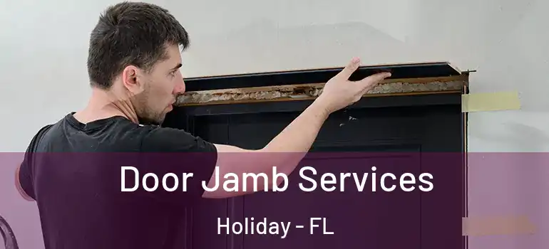 Door Jamb Services Holiday - FL