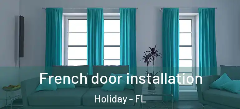French door installation Holiday - FL