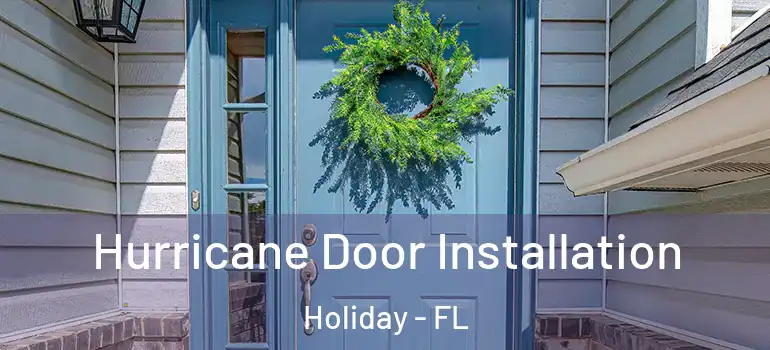 Hurricane Door Installation Holiday - FL