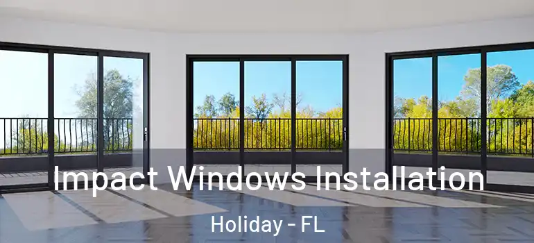 Impact Windows Installation Holiday - FL