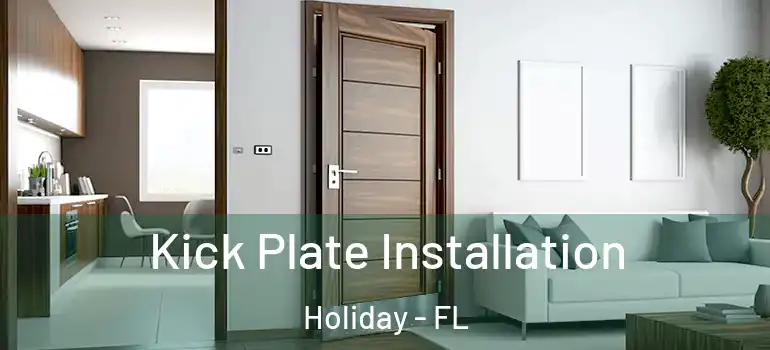 Kick Plate Installation Holiday - FL
