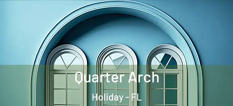 Quarter Arch Holiday - FL