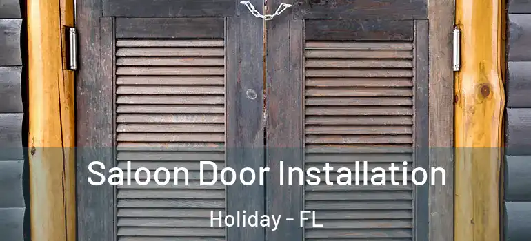 Saloon Door Installation Holiday - FL