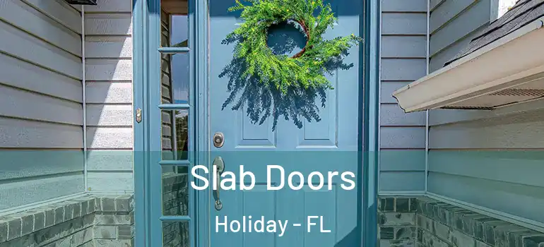 Slab Doors Holiday - FL