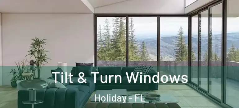 Tilt & Turn Windows Holiday - FL