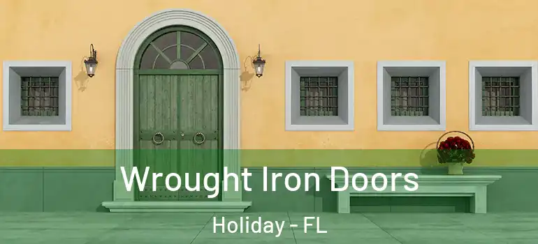 Wrought Iron Doors Holiday - FL
